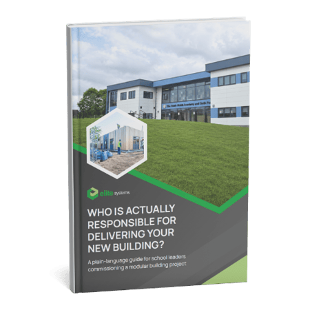 Cover of Elite Systems’ guide, Who Is Actually Responsible for Delivering Your New Building?, for education leaders commissioning a modular building project.